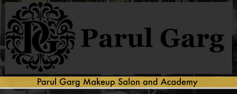 Parul Garg Makeup Salon and Academy  
